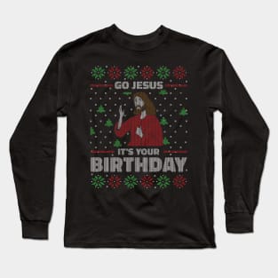 Go Jesus, It's Your Birthday // Funny Ugly Christmas Sweater Style Long Sleeve T-Shirt